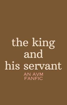 the king and his servant  avm fanfic (green x purple)