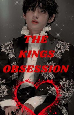 THE KINGS OBSESSION { KTH FF } BOOK 2 