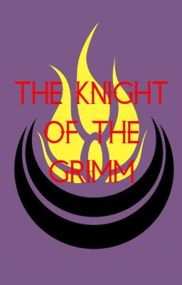 The Knight of the Grimm (Awaiting Rewrite)