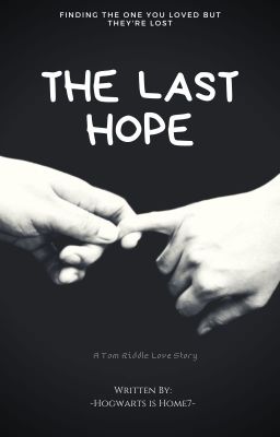 The Last Hope (Tom Riddle Love Story)