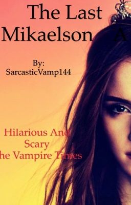 The Last Mikaelson(A Hope Mikaelson fanfic)