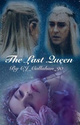 The Last Queen {Thranduil FanFiction} 