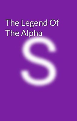 Read Stories The Legend Of The Alpha - TeenFic.Net