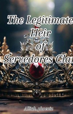 The Legitimate Heir of Servedores Clan 