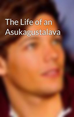 The Life of an Asukagustalava