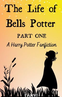 The Life of Bells Potter PART ONE