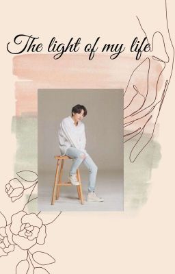 THE LIGHT OF MY LIFE  { J.J.K FF } 