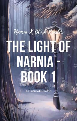 The Light of Narnia - Book 1 (Narnia X OCish Reader)