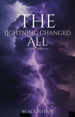 The lightning changed all | scaraxreader