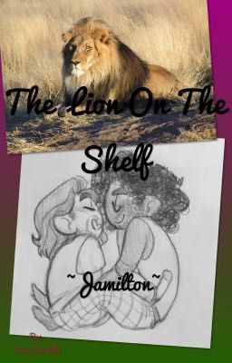 The Lion on the Shelf ~Jamilton~