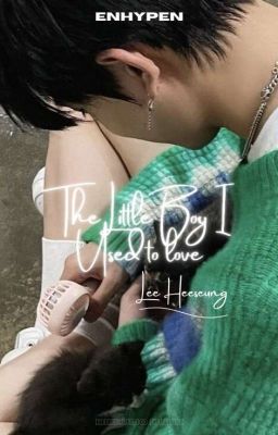  The little boy I used to love | Lee Heeseung ENHYPEN |