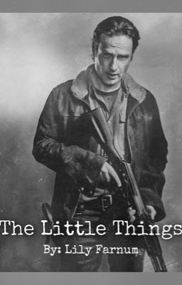 The Little Things ~Rick Grimes~