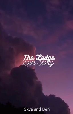 ✔️ The lodge love story (Skye and Ben)