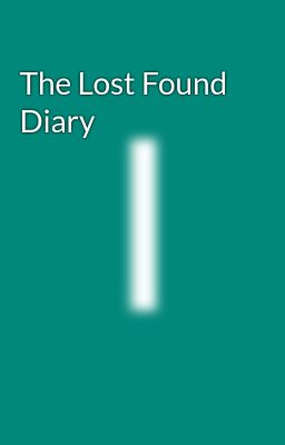 Read Stories The Lost Found Diary  - TeenFic.Net