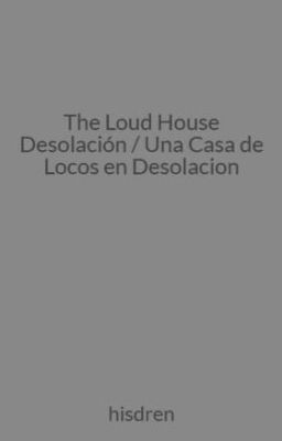 The Loud House Desolación / Una Casa de Locos en Desolacion