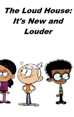 Read Stories The Loud House: It's New and Louder - TeenFic.Net