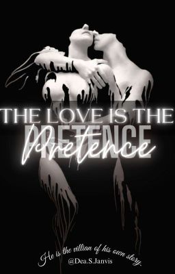 The Love is The Pretence.•|Novel 02 Of Dea's Love Series•|🎀