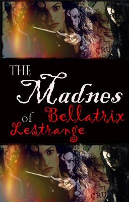 The Madness of Bellatrix Lestrange