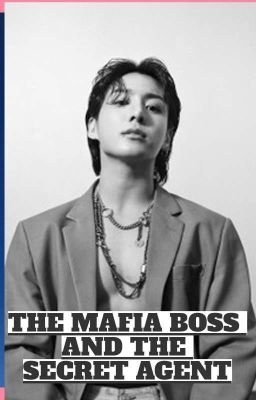 The mafia boss and the secret agent(J.JK FF) 