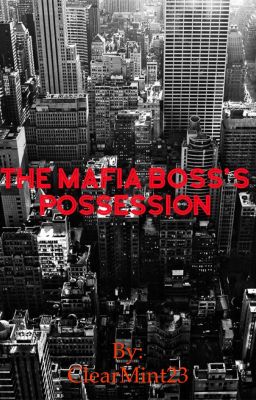 Read Stories The Mafia Boss's Possession - TeenFic.Net