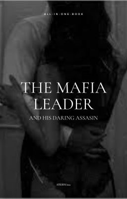 The Mafia Leader & His Daring Assassin *NOT EDITED