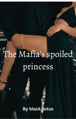 The Mafia's spoiled princessA