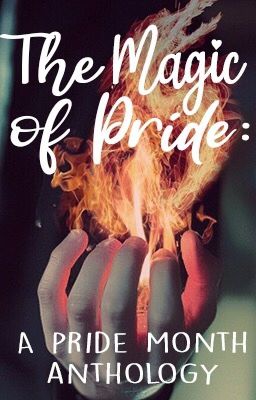 The Magic Of Pride: A Pride Month Anthology