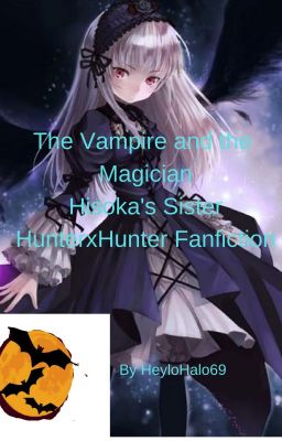 The Magician And The Vampire - Hisoka Sister Hunter X Hunter Fanfiction