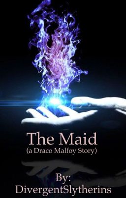 The Maid (a Draco Malfoy Story)