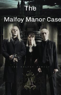 The Malfoy Manor Case