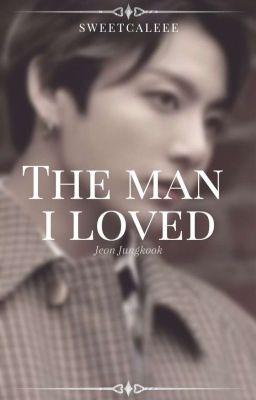 The Man I Loved || Jeon Jungkook✔