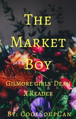 The Market Boy [Gilmore Girls' Dean x Reader]