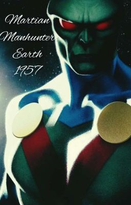 The Martian Manhunter: Earth 1957