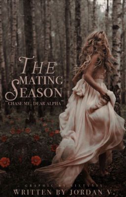 The Mating Season (Chase Me, Dear Alpha REWRITE)