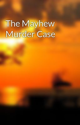 The Mayhew Murder Case