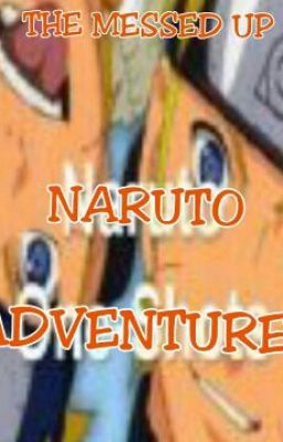 The Messed Up Naruto Adventures