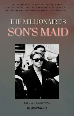 The Millionaire's Son's Maid ⚊ Park Jay Short Story