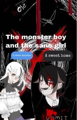 The monster boy and the sane girl(sweet home)