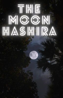 The Moon Hashira (Under Editing)