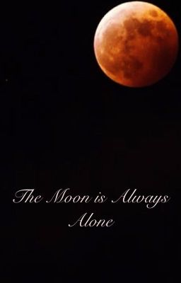 The Moon is Always Alone