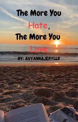 THE MORE YOU HATE THE MORE YOU LOVE (COMPLETE)