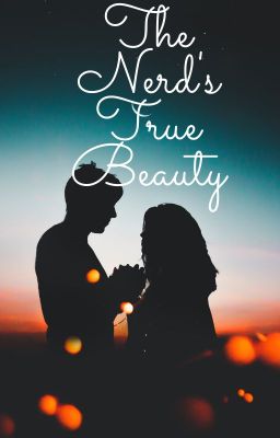 Read Stories The Nerd's True Beauty - TeenFic.Net