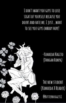 The New Student (Komaeda X Reader)