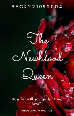 The Newblood Queen--COMPLETED