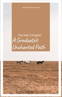 THE NEXT CHAPTER: THE GRADUATE'S UNCHARTED PATH 