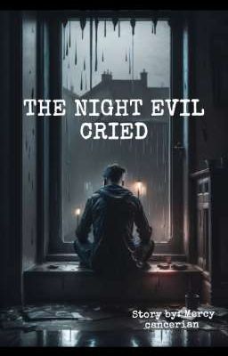 The night evil cried