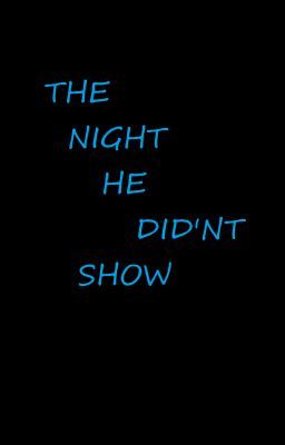 The Night He Didnt Show