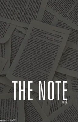 THE NOTE || w.yk