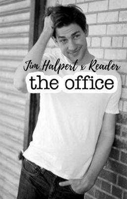 The Office; Jim Halpert x Reader