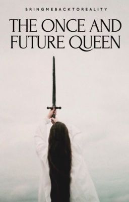 The Once and Future Queen || Arthur Pendragon